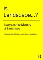 Este peisajul... ?: Essays on the Identity of Landscape - Is Landscape... ?: Essays on the Identity of Landscape