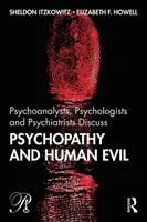 Psihanaliști, psihologi și psihiatri discută despre psihopatie și răul uman - Psychoanalysts, Psychologists and Psychiatrists Discuss Psychopathy and Human Evil