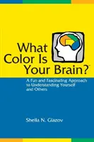 Ce culoare are creierul tău: O abordare amuzantă și fascinantă a înțelegerii de sine și de ceilalți: A Fun and Fascinating Approach to Understanding Yourself and Others - What Color Is Your Brain: A Fun and Fascinating Approach to Understanding Yourself and Others
