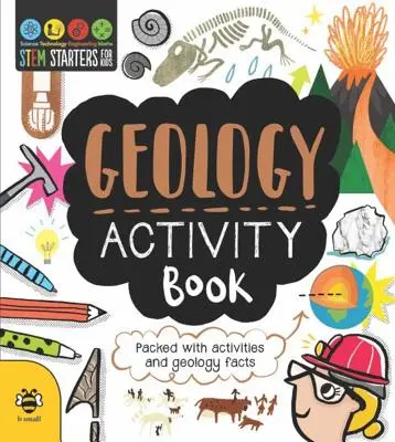 Carte de activități de geologie STEM Starters for Kids: Packed with Activities and Geology Facts (Bogată în activități și date geologice) - STEM Starters for Kids Geology Activity Book: Packed with Activities and Geology Facts