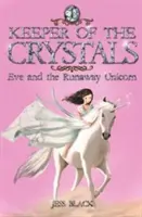 Păstrătorul cristalelor - Eve și unicornul fugar - Keeper of the Crystals - Eve and the Runaway Unicorn