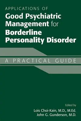 Aplicații de bun management psihiatric pentru tulburarea de personalitate borderline: Un ghid practic - Applications of Good Psychiatric Management for Borderline Personality Disorder: A Practical Guide