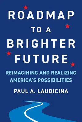 Foaie de parcurs pentru un viitor mai luminos: Reimaginarea și realizarea posibilităților Americii - Roadmap to a Brighter Future: Reimagining and Realizing America's Possibilities