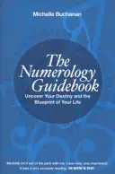 Ghid de numerologie - Descoperă-ți destinul și schița vieții tale - Numerology Guidebook - Uncover Your Destiny and the Blueprint of Your Life