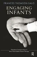 Implicarea sugarilor: Comunicarea întruchipată în terapia pe termen scurt copil-părinte - Engaging Infants: Embodied Communication in Short-Term Infant-Parent Therapy