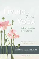 Trăiește-ți yoga: Găsirea spiritualului în viața de zi cu zi - Living Your Yoga: Finding the Spiritual in Everyday Life
