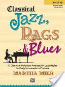 Classical Jazz Rags & Blues, Bk 1: 10 melodii clasice aranjate în stiluri de jazz pentru pianiștii intermediari timpurii - Classical Jazz Rags & Blues, Bk 1: 10 Classical Melodies Arranged in Jazz Styles for Early Intermediate Pianists