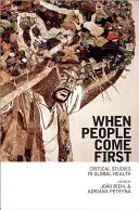 Când oamenii sunt pe primul loc: Studii critice în domeniul sănătății globale - When People Come First: Critical Studies in Global Health