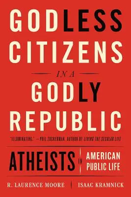 Godless Citizens in a Godly Republic: Ateii în viața publică americană - Godless Citizens in a Godly Republic: Atheists in American Public Life