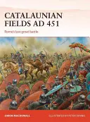 Câmpurile Catalaunice Ad 451: Ultima mare bătălie a Romei - Catalaunian Fields Ad 451: Rome's Last Great Battle