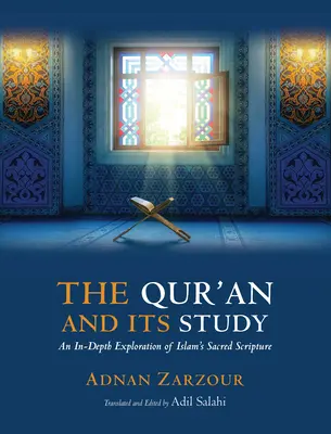 Coranul și studiul său: O explicație în profunzime a Scripturii sacre a islamului - The Qur'an and Its Study: An In-Depth Explanation of Islam's Sacred Scripture