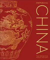 China imperială - Istoria vizuală definitivă - Imperial China - The Definitive Visual History