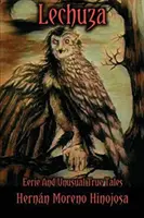 Lechuza: Povești adevărate stranii și neobișnuite - Lechuza: Eerie and Unusual True Tales