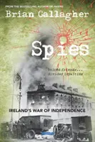 Spioni: Războiul de independență al Irlandei. Prietenii uniți ... Loialități divizate - Spies: Ireland's War of Independence. United Friends ... Divided Loyalties