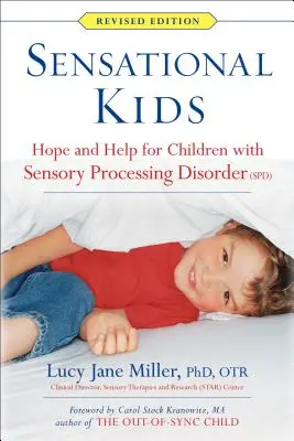 Sensational Kids: Speranță și ajutor pentru copiii cu tulburări de procesare senzorială (Spd) - Sensational Kids: Hope and Help for Children with Sensory Processing Disorder (Spd)