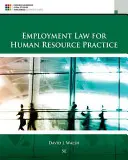 Dreptul muncii pentru practica resurselor umane (Walsh David (Universitatea Miami)) - Employment Law for Human Resource Practice (Walsh David (Miami University))