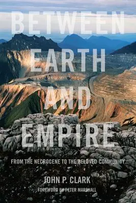 Între Pământ și Imperiu: De la Necrocene la Comunitatea iubită - Between Earth and Empire: From the Necrocene to the Beloved Community