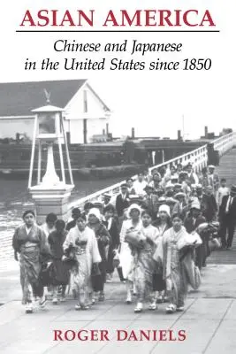 America asiatică: Chinezii și japonezii în Statele Unite începând cu 1850 - Asian America: Chinese and Japanese in the United States since 1850