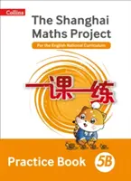 Shanghai Maths - Proiectul Shanghai Maths - Carte de practică 5B - Shanghai Maths The Shanghai Maths Project Practice Book 5B