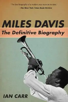 Miles Davis: Biografia definitivă - Miles Davis: The Definitive Biography