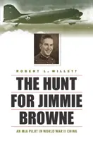 Vânătoarea lui Jimmie Browne: un pilot dat dispărut în al Doilea Război Mondial în China - The Hunt for Jimmie Browne: An MIA Pilot in World War II China