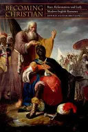 Becoming Christian: Race, Reformation, and Early Modern English Romance