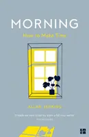 Morning - Cum să ne facem timp - Morning - How to Make Time