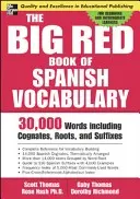 The Big Red Book of Spanish Vocabulary: 30.000 de cuvinte prin cognați, rădăcini și sufixe - The Big Red Book of Spanish Vocabulary: 30,000 Words Through Cognates, Roots, and Suffixes