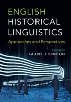 Lingvistică istorică engleză: Abordări și perspective - English Historical Linguistics: Approaches and Perspectives