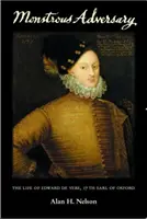Adversar monstruos: Viața lui Edward de Vere, al 17-lea conte de Oxford - Monstrous Adversary: The Life of Edward de Vere, 17th Earl of Oxford