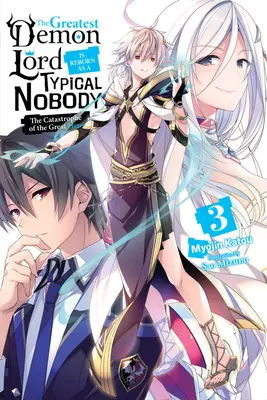Cel mai mare Lord al Demonilor renaște ca un Nimeni Tipic, Vol. 3 (Light Novel): The Catastrophe of the Great Hero - The Greatest Demon Lord Is Reborn as a Typical Nobody, Vol. 3 (Light Novel): The Catastrophe of the Great Hero