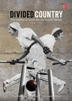 Divided country - Istoria cricketului sud-african povestită - 1914-1960 - Divided country - The history of South African cricket retold - 1914-1960