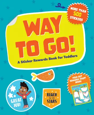 Way to Go! O carte de recompense cu autocolante pentru copii mici - Way to Go!: A Sticker Rewards Book for Toddlers