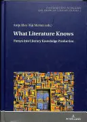 Ce știe literatura: incursiuni în producerea cunoașterii literare - What Literature Knows: Forays Into Literary Knowledge Production