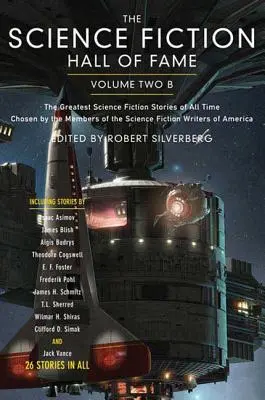 The Science Fiction Hall of Fame, Volume Two B: Cele mai bune povestiri science fiction din toate timpurile alese de membrii Science Fiction Writers - The Science Fiction Hall of Fame, Volume Two B: The Greatest Science Fiction Stories of All Time Chosen by the Members of the Science Fiction Writers