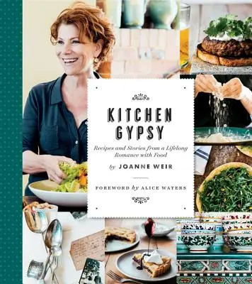Kitchen Gypsy: Rețete și povești dintr-o dragoste de-o viață cu mâncarea (Sunset) - Kitchen Gypsy: Recipes and Stories from a Lifelong Romance with Food (Sunset)