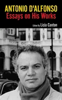 Antonio d'Alfonso, volumul 50: Eseuri despre opera sa - Antonio d'Alfonso, Volume 50: Essays on His Works