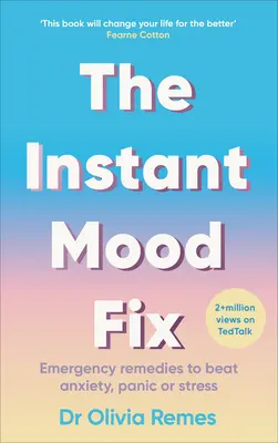 Instant Mood Fix - Remedii de urgență pentru a învinge anxietatea, panica sau stresul - Instant Mood Fix - Emergency remedies to beat anxiety, panic or stress