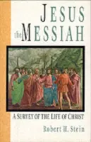 Iisus Mesia: O analiză a vieții lui Hristos - Jesus the Messiah: A Survey of the Life of Christ