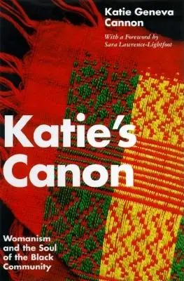 Canonul lui Katie Womanismul și sufletul comunității negre - Katie's Canon Womanism and the Soul of the Black Community