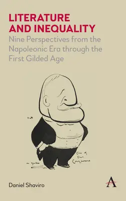 Literatură și inegalitate: Nouă perspective din epoca napoleoniană până la prima epocă de aur - Literature and Inequality: Nine Perspectives from the Napoleonic Era Through the First Gilded Age