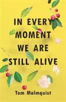În fiecare clipă suntem încă în viață - In Every Moment We Are Still Alive