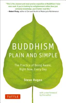Buddhism simplu și simplu: Practica de a fi conștient chiar acum, în fiecare zi - Buddhism Plain and Simple: The Practice of Being Aware Right Now, Every Day