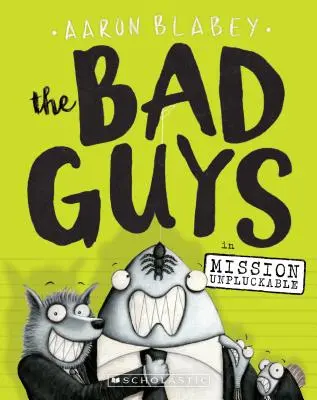 Băieții răi din Mission Unpluckable (the Bad Guys #2), 2 - The Bad Guys in Mission Unpluckable (the Bad Guys #2), 2