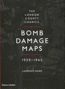 Hărțile cu pagubele provocate de bombe ale Consiliului Județean din Londra, 1939-1945 - The London County Council Bomb Damage Maps, 1939-1945