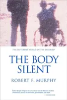 Corpul tăcut: Lumea diferită a persoanelor cu handicap: The Different World of the Disabled - The Body Silent: The Different World of the Disabled