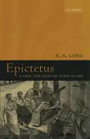 Epictetus: Un ghid stoic și socratic pentru viață - Epictetus: A Stoic and Socratic Guide to Life