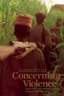 Despre violență: Fanon, Filmul și Eliberarea în Africa, Selecție 1965-1987 - Concerning Violence: Fanon, Film, and Liberation in Africa, Selected Takes 1965-1987