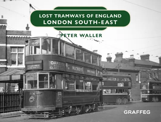 Tramvaie pierdute din Anglia: London South East - Lost Tramways of England: London South East
