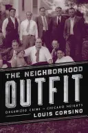 The Neighborhood Outfit: Crima organizată în Chicago Heights - The Neighborhood Outfit: Organized Crime in Chicago Heights